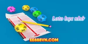 Loto Bạc Nhớ - Bí Kíp Chiến Thắng Từ Cao Thủ | EE888