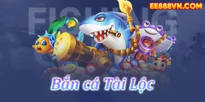 Bắn Cá Tài Lộc - Game Bắn Cá Online Đổi Thưởng Uy Tín | EE888