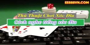 Cách Nghe Tiếng Xóc Đĩa - Tăng Cơ Hội Chiến Thắng tại EE88