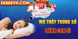 Mơ Thấy Trúng Số Đánh Con Gì? Giải Mã Giấc Mơ & Ý Nghĩa Các Con Số |EE88