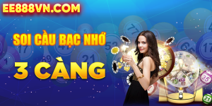 Bí kíp soi cầu Bạc nhớ 3 càng chính xác | EE888VN